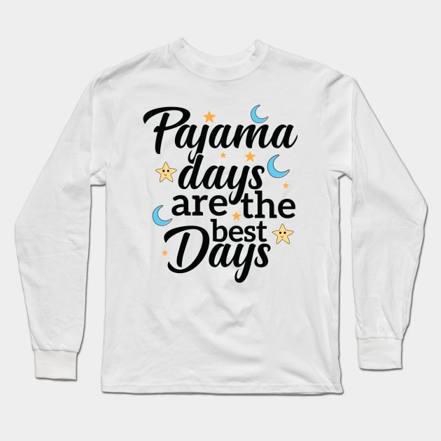 Pajama Days are the best days Wear to Work School Long Sleeve T-Shirt by alltheprints